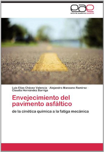 Cover for Claudia Hernández Barriga · Envejecimiento Del Pavimento Asfáltico: De La Cinética Química a La Fatiga Mecánica (Paperback Book) [Spanish edition] (2012)