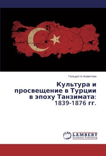 Cover for Gyul'deste Agametova · Kul'tura I Prosveshchenie V Turtsii V Epokhu Tanzimata: 1839-1876 Gg. (Taschenbuch) [Russian edition] (2014)