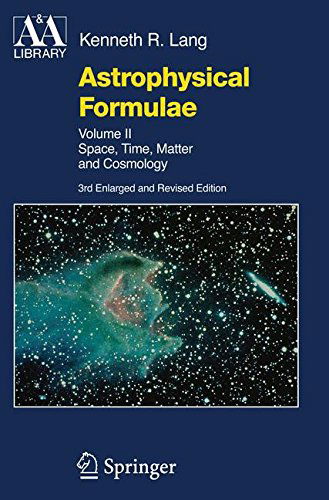 Cover for Kenneth R. Lang · Astrophysical Formulae: Space, Time, Matter and Cosmology - Astronomy and Astrophysics Library (Paperback Bog) [3 Rev edition] (2014)