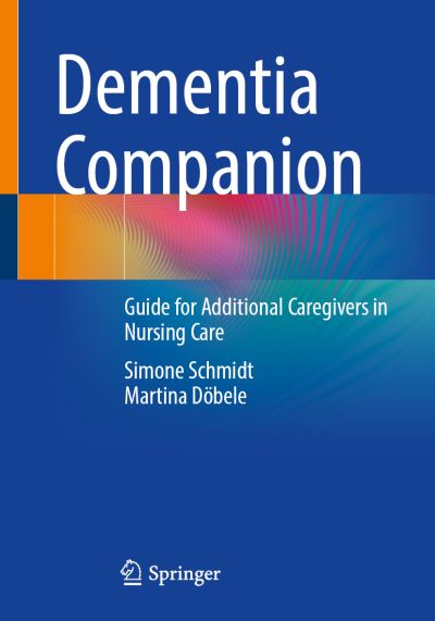 Cover for Simone Schmidt · Dementia Companion: Guide for Additional Caregivers in Nursing Care (Paperback Book) [1st ed. 2023 edition] (2023)