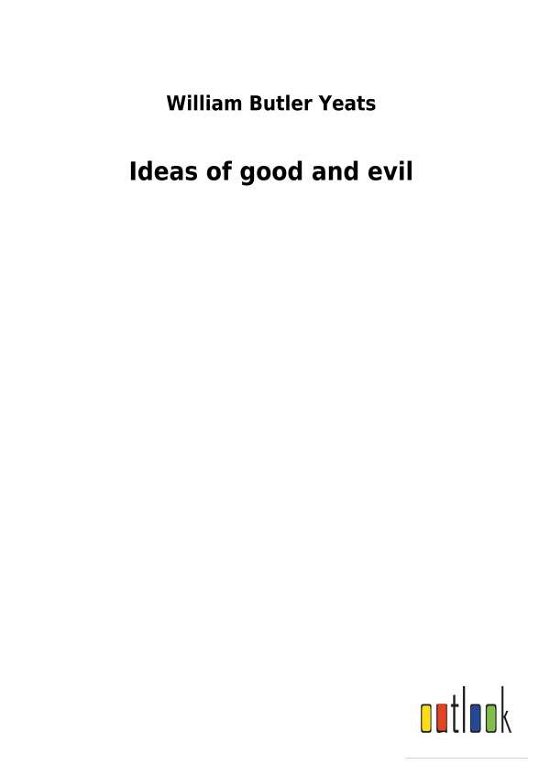 Cover for Yeats · Ideas of good and evil (Book) (2017)
