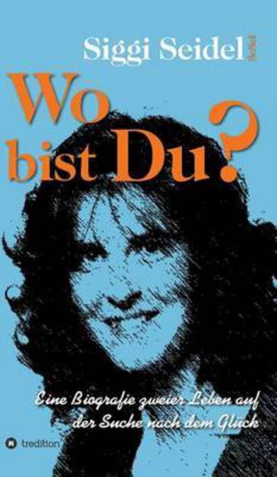 Cover for Siggi Seidel · Wo bist Du? (Hardcover Book) (2016)