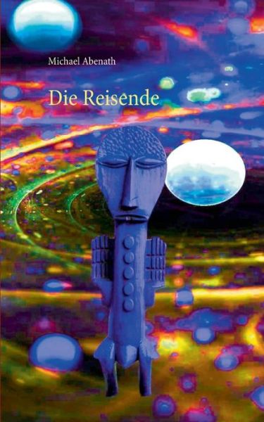 Cover for Michael Abenath · Die Reisende (Paperback Book) (2015)