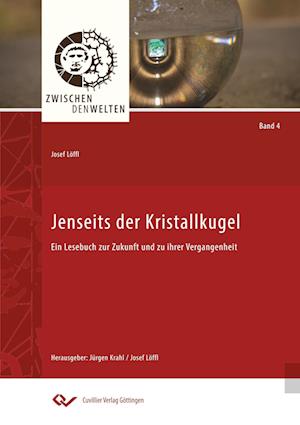 Cover for Josef Löffl · Jenseits der Kristallkugel. Ein Lesebuch zur Zukunft und zu ihrer Vergangenheit (Paperback Book) (2015)