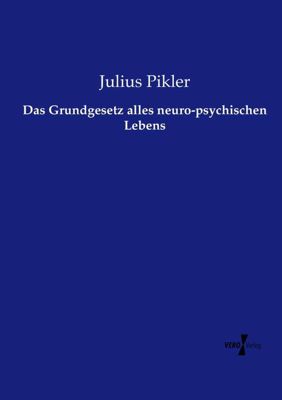 Cover for Julius Pikler · Das Grundgesetz alles neuro-psychischen Lebens (Paperback Book) (2019)