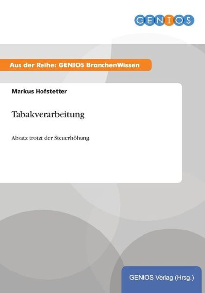 Cover for M Hofstetter · Tabakverarbeitung: Absatz trotzt der Steuerhoehung (Paperback Book) (2015)