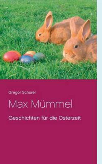 Cover for Gregor Schurer · Max Mummel: Geschichten fur die Osterzeit (Paperback Book) (2016)