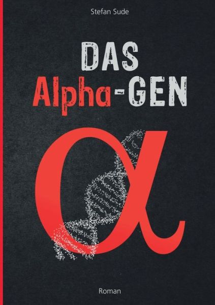Cover for Stefan Sude · Das Alpha-Gen (Paperback Book) (2020)