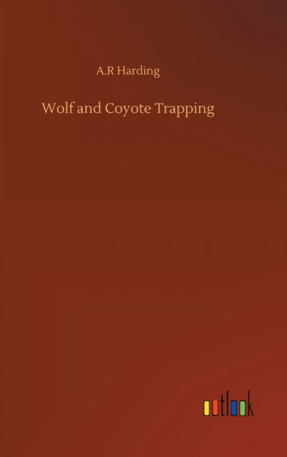 Cover for A R Harding · Wolf and Coyote Trapping (Hardcover Book) (2020)