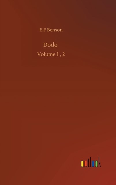 Cover for E F Benson · Dodo: Volume 1, 2 (Hardcover Book) (2020)