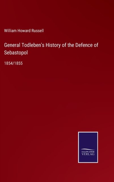 Cover for William Howard Russell · General Todleben's History of the Defence of Sebastopol (Hardcover Book) (2022)