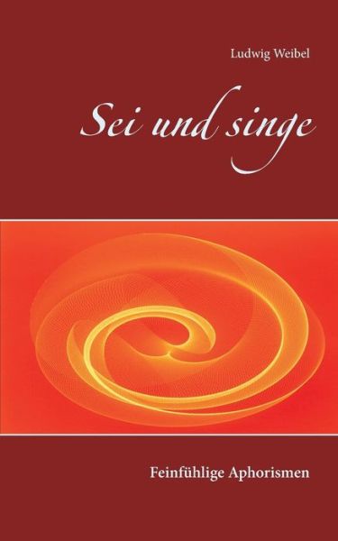 Cover for Weibel · Sei und singe (Buch) (2018)