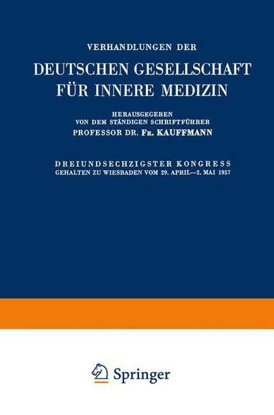 Cover for K Miehlke · Dreiundsechzigster Kongress: Gehalten Zu Wiesbaden Vom 29. April-2. Mai 1957 - Verhandlungen Der Deutschen Gesellschaft Fur Innere Medizin (Paperback Book) [Softcover Reprint of the Original 1st 1957 edition] (1957)