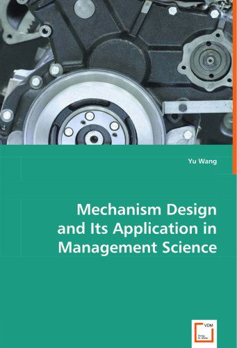 Cover for Yu Wang · Mechanism Design and Its Application in Management Science (Paperback Book) (2008)