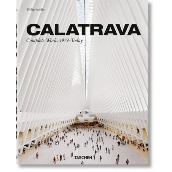Calatrava. Complete Works 1979–Today - Philip Jodidio - Livros - Taschen GmbH - 9783836572415 - 7 de dezembro de 2018