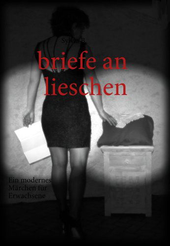 Cover for Sylvia B. · Briefe an Lieschen (Paperback Book) [German edition] (2009)