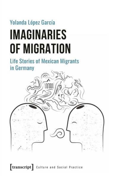 Cover for Yolanda Lopez Garcia · Imaginaries of Migration – Life Stories of Mexican Migrants in Germany (Paperback Book) (2023)