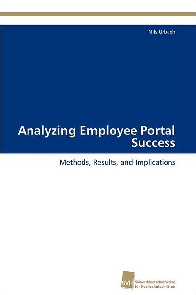 Cover for Nils Urbach · Analyzing Employee Portal Success: Methods, Results, and Implications (Paperback Book) (2012)