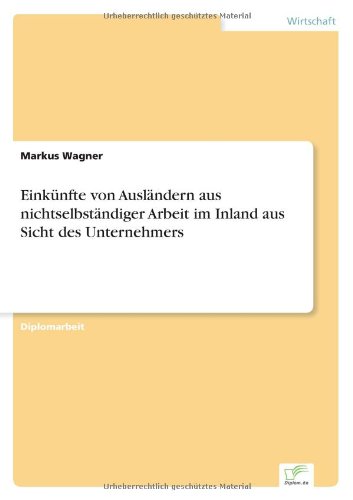 Cover for Markus Wagner · Einkunfte von Auslandern aus nichtselbstandiger Arbeit im Inland aus Sicht des Unternehmers (Taschenbuch) [German edition] (2002)