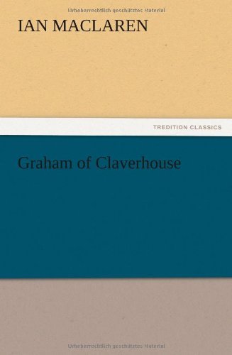 Cover for Ian Maclaren · Graham of Claverhouse (Taschenbuch) (2012)
