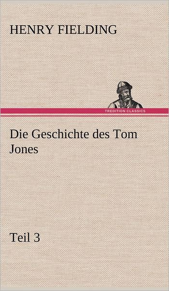 Cover for Henry Fielding · Die Geschichte Des Tom Jones, Teil 3 (Inbunden Bok) [German edition] (2012)