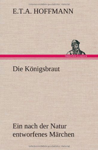 Cover for E. T. A. Hoffmann · Die Konigsbraut (Hardcover Book) [German edition] (2013)