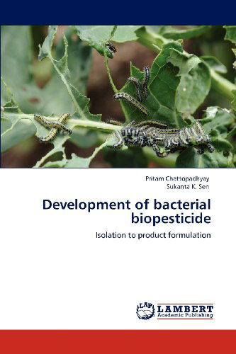 Cover for Sukanta K. Sen · Development of Bacterial Biopesticide: Isolation to Product Formulation (Pocketbok) (2012)