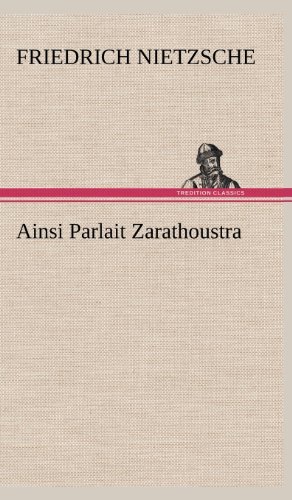 Cover for Friedrich Wilhelm Nietzsche · Ainsi Parlait Zarathoustra (Innbunden bok) [French edition] (2012)