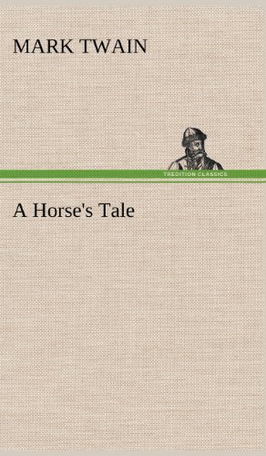 A Horse's Tale - Mark Twain - Libros - TREDITION CLASSICS - 9783849174415 - 5 de diciembre de 2012