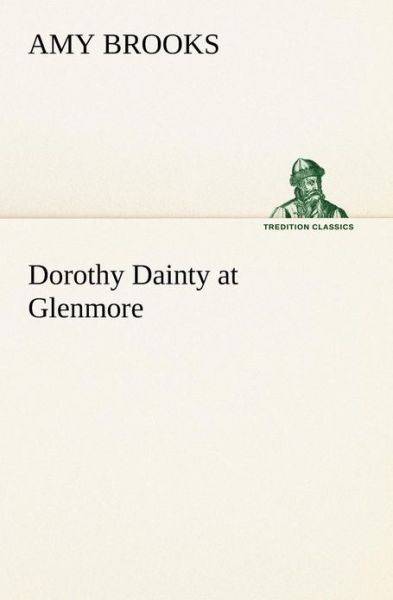 Cover for Amy Brooks · Dorothy Dainty at Glenmore (Tredition Classics) (Paperback Book) (2013)