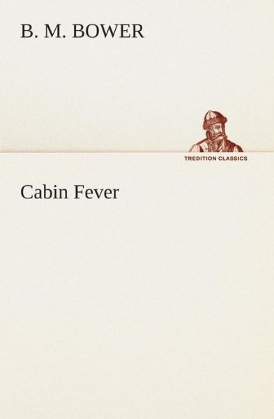 Cover for B. M. Bower · Cabin Fever (Tredition Classics) (Paperback Book) (2013)