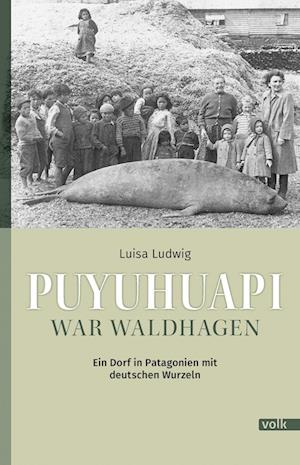 Cover for Luisa Ludwig · Puyuhuapi war Waldhagen (Bok) (2025)