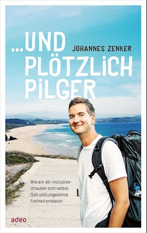 Cover for Johannes Zenker · ... und plötzlich Pilger (Hardcover Book) (2022)