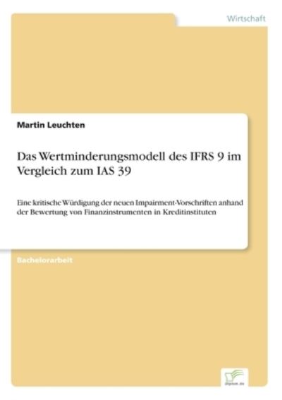 Das Wertminderungsmodell des IFRS 9 im Vergleich zum IAS 39 - Martin Leuchten - Książki - Diplom.de - 9783961168415 - 26 września 2019