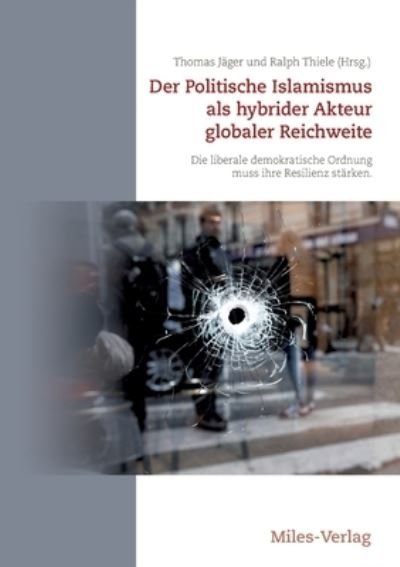 Cover for Thomas Jager · Der Politische Islamismus als hybrider Akteur globaler Reichweite (Pocketbok) (2021)