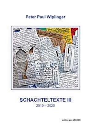 Cover for Peter Paul Wiplinger · Schachteltexte III (Hardcover Book) (2021)