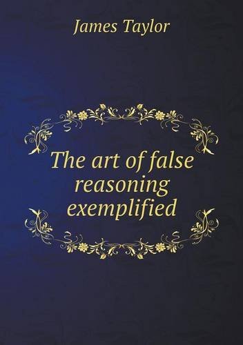 Cover for James Taylor · The Art of False Reasoning Exemplified (Pocketbok) (2013)