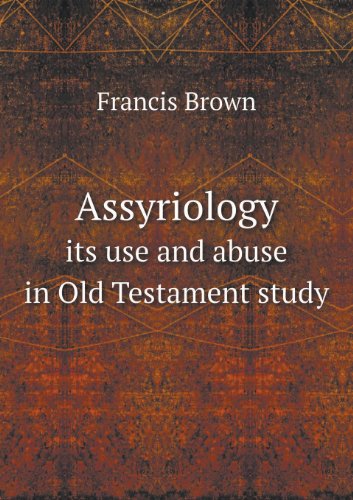 Cover for Francis Brown · Assyriology Its Use and Abuse in Old Testament Study (Paperback Book) (2013)