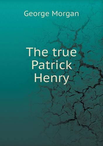 Cover for George Morgan · The True Patrick Henry (Paperback Book) (2013)