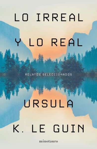 Cover for Ursula Le Guin · Lo Irreal Y Lo Real (Paperback Book) (2022)