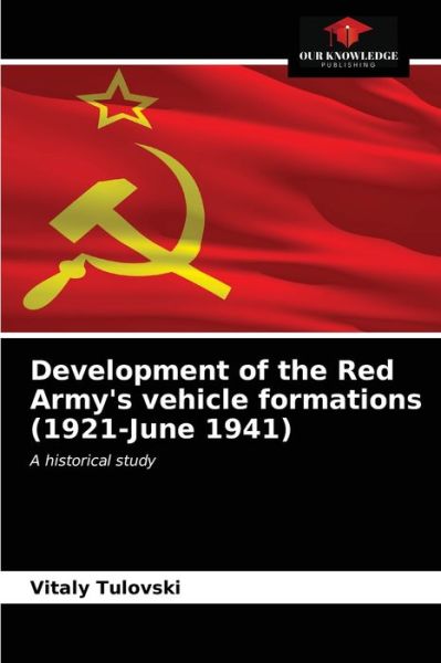 Cover for Vitaly Tulovski · Development of the Red Army's vehicle formations (1921-June 1941) (Paperback Book) (2021)