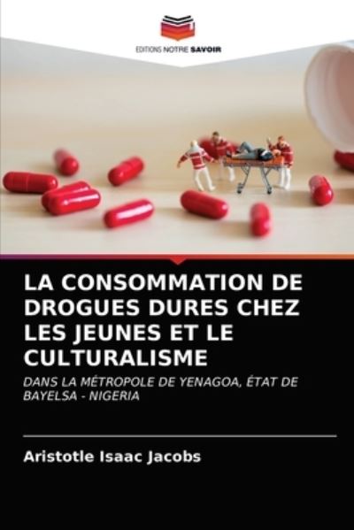 Cover for Aristotle Isaac Jacobs · La Consommation de Drogues Dures Chez Les Jeunes Et Le Culturalisme (Paperback Book) (2021)