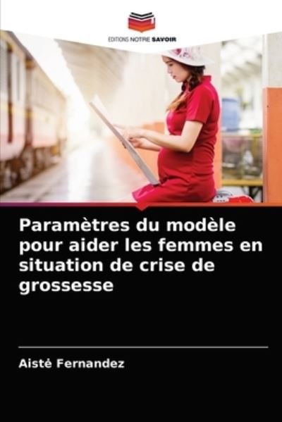 Cover for Aiste Fernandez · Parametres du modele pour aider les femmes en situation de crise de grossesse (Paperback Book) (2021)