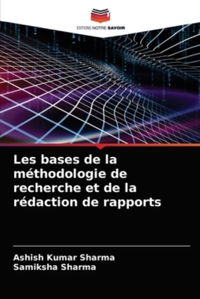 Cover for Ashish Kumar Sharma · Les bases de la methodologie de recherche et de la redaction de rapports (Paperback Book) (2021)