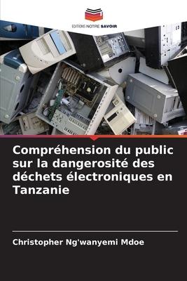Cover for Christopher Ng'wanyemi Mdoe · Compréhension du public sur la dangerosité des déchets électroniques en Tanzanie (Paperback Book) (2023)