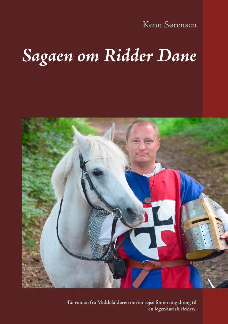 Cover for Kenn Sørensen; Kenn V. Sørensen; Kenn Sørensen · Sagaen om Ridder Dane (Paperback Book) [1. wydanie] (2019)