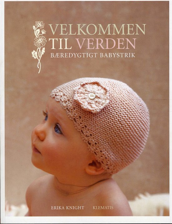 Velkommen til verden - Bæredygtigt babystrik af Erika Knight - Erika Knight - Książki - Klematis - 9788764108415 - 11 września 2012