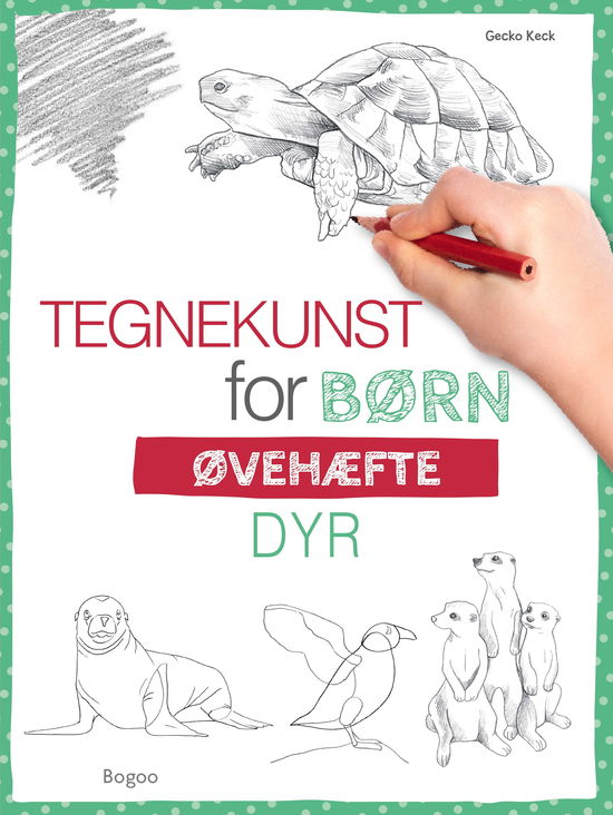 Gecko Keck · Tegnekunst for børn - Dyr: Øvebog (Sewn Spine Book) [1. wydanie] (2024)