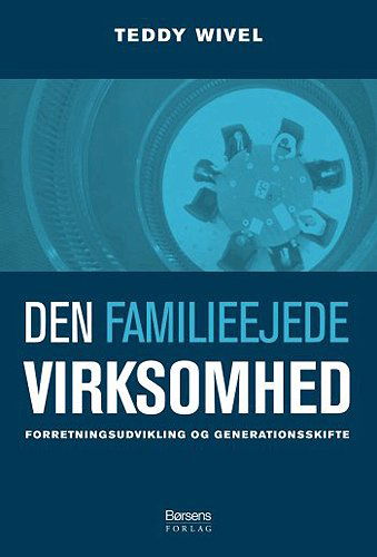 Den familieejede virksomhed - Teddy Wivel - Books - L&R Business - 9788776640415 - October 22, 2004