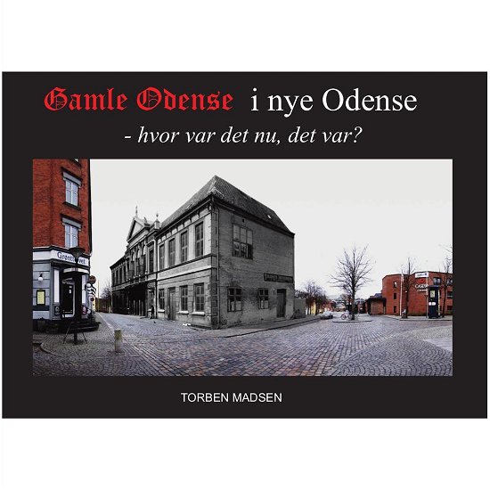 Cover for Torben Madsen · Gamle Odense i nye Odense (Paperback Book) [1º edição] (2015)